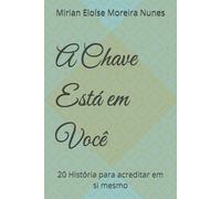 A Chave Está em Você: 20 História para acreditar em si mesmo
