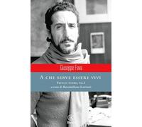 A che serve essere vivi. Tutto il teatro. Vol. 1