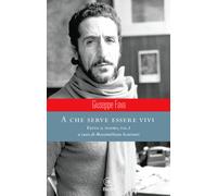 A che serve essere vivi. Tutto il teatro. Vol. 1 - 2014 - Bietti