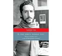 A che serve essere vivi. Tutto il teatro (Vol. 1) Fava, Giuseppe and Scuriatti,