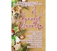 A Cheerful Heart: A Christmas Anthology of Wholesome & Christian Romance to Benefit Charity