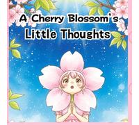 A Cherry Blossom’s Little Thoughts