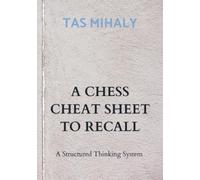 A CHESS CHEAT SHEET TO RECALL: A Structured Thinking System