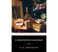 A Chesterton Calendar: The Original 1921 Chesterton Collection of Daily Philosophical Musings