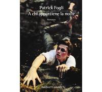 A chi appartiene la notte - Fogli Patrick