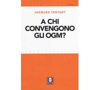 A chi convengono gli OGM?