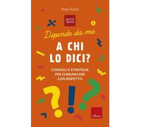 A chi lo dici? Consigli e storie per comunicare con rispetto. Dipende da me [Pap