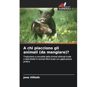 A chi piacciono gli animali (da mangiare)?: Traduzione e convalida della Animal Attitude Scale e della Belief in Animal Mind Scale con applicazione pratica