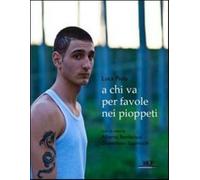 A chi va per favole nei pioppeti. Ediz. illustrata - Piola Luca