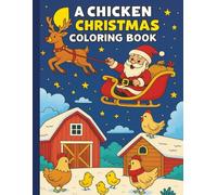 A Chicken Christmas Coloring Book: Fun and Festive Chicken Scenes for Holiday Coloring Fun, 8.5 x 11, 50 pages, Great for children's gift, relaxation and holiday fun