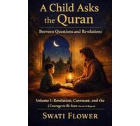 A Child Asks the Quran: Between Questions and Revelations: Volume I - Revelation, Covenant, and the Courage to Be Seen (Surah Al-Baqarah 2:1-77)