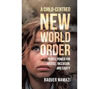 A Child-Centred New World Order: People Power for Justice, Inclusion, and Equity
