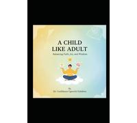 A Child Like Adult: Balancing Faith, Joy, and Wisdom