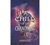 A Child of the Changeling: A fantasy adventure reminiscent of the Grimm Brothers’ fairy tales and European folklore.