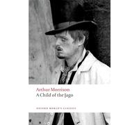 Arthur Morrison A Child of the Jago (Tascabile) Oxford World's Classics