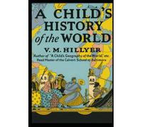 A Child’s History of the World: Illustrated Edition with 50+ Color Images and Glossy Premium Print for Curious Young Minds