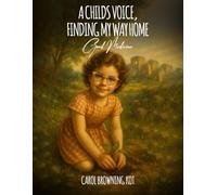 A Child’s Voice, Finding My Way Home
