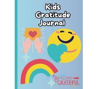 A Children's Gratitude Journal!: Cultivate Positivity and Organizational Skills with Fun Activities, Mood Trackers, and Creative Coloring Pages!