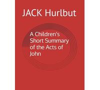 A Children's Short Summary of the Acts of John