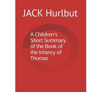A Children's Short Summary of the Book of the Infancy of Thomas