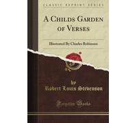 A Child's Garden of Verses: Illustrated By Charles Robinson (Classic Reprint)