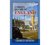 A Child's History of England: Exploring the Rise and Fall of Empires, Monarchs, and Legends in British History