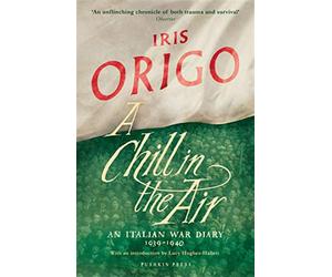 A chill in the air: an italian war diary 1939-1940 - Iris Origo
