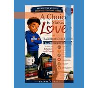 A Choice to Make: Love: Teacher Resource Guide