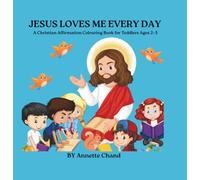 A Christian Affirmation Coloring Book for Toddlers Ages 2-5: JESUS LOVES ME EVERY DAY