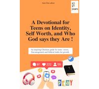 A Christian Devotional for Teens on Identity, Self-Worth, and Finding Your True Value in God fromn 12 TO 17 years old: Who God Says I Am