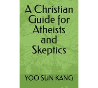 A Christian Guide for Atheists and Skeptics