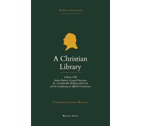 A Christian Library: Volume 8: Robert Bolton's General Directions for a Comfortable Walking with God