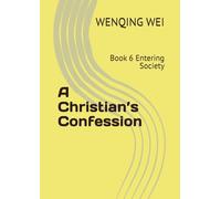 A Christian’s Confession: Book 6 Entering Society