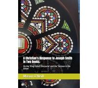 A Christian’s Response to Joseph Smith in Two Books.: On the ‘King Follett Discourse’ and the ‘Sermon in the Grove’
