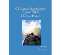 A Christian Study Guide for Daniel Defoe's Robinson Crusoe: Color Edition