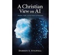 A Christian View on AI: Wisdom, Faith, and the Future of Humanity
