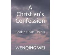 A Christian's Confession: Book 2 1950s - 1970s