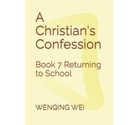 A Christian's Confession: Book 7 Returning to School