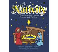 A Christmas Advent Calendar Coloring Book For Kids: The Nativity: Count Down To Christmas With Simplified Bible Verses About Jesus and Large, Easy Coloring Pages for Toddlers and Up.: 1