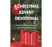 A Christmas Advent Devotional: 6 x 9 inch. Prepare for Christmas with 24 devotions from 1 December to 24 December, with verses, prompts and space to journal. 75 pages