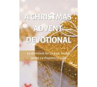 A CHRISTMAS ADVENT DEVOTIONAL: 6 x 9 inches. Prepare for Christmas with 24 devotions from 1 December to 24 December, with verses, prompts and space to journal. 75 pages