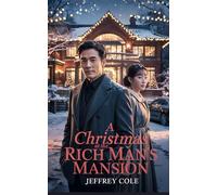 A Christmas at the Rich Man’s Mansion: A Forbidden Love Between a Maid and Her Cold Billionaire Boss.