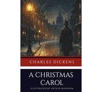 A Christmas Carol: A Christmas Ghost Story Illustrated and Unabridged