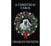 A Christmas Carol: A Classic 19th-Century Victorian Christmas Tale