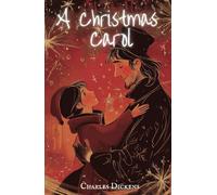 A Christmas Carol: A Classic Novel by Charles Dickens with Original Illustrations