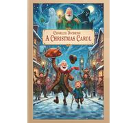 A Christmas Carol: A Ghost Story of Christmas (Annotated and Illustrated): In Charles Dickens' Christmas classic, the chains of Scrooge's heart are unbound by the ghosts of Christmas.