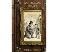 A Christmas Carol: Annotated Edition with Map & Historical Context - Illustrated Victorian Classic