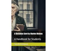A Christmas Carol by Charles Dickens: A Handbook for Students