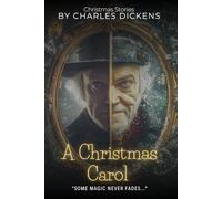 A Christmas Carol By Charles Dickens (Illustrated & Annotated): A Timeless Tale of Redemption - With Victorian Christmas Traditions & Historical Notes