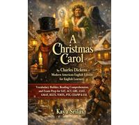 A Christmas Carol: by Charles Dickens - Modern American English Edition - Vocabulary Builder, Reading Comprehension, and Exam Prep for SAT, ACT, GRE, LSAT, GMAT, IELTS, TOEFL, PTE, CELPIP, DET & ESL